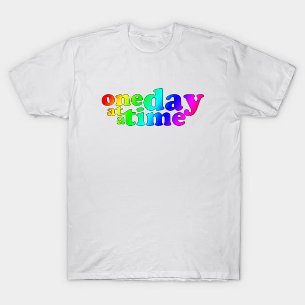 One Day at a Time - Title Logo Design Rainbow LGBT T-Shirt by Everyday Inspiration